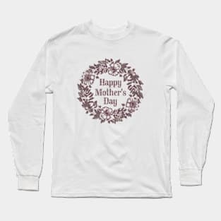 Vintage Floral Wreath Happy Mother's Day Long Sleeve T-Shirt